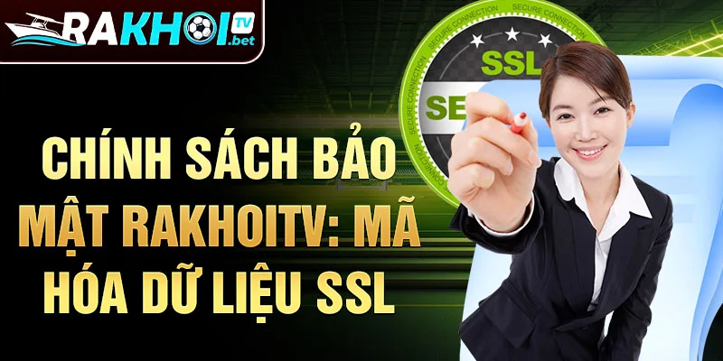 Chính sách bảo mật RakhoiTV: Mã hóa dữ liệu SSL